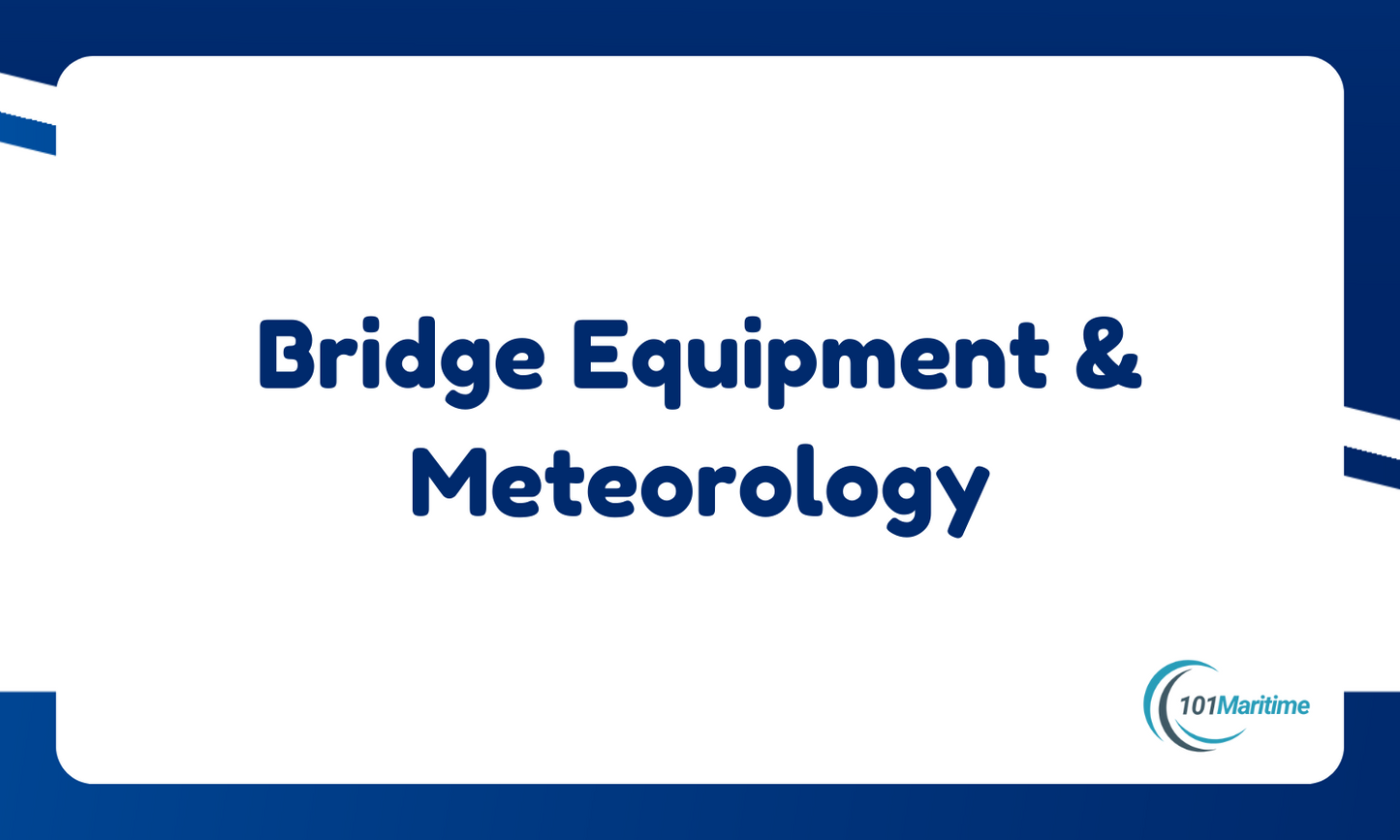 Flash Cards - Bridge Equipment & Meteorology